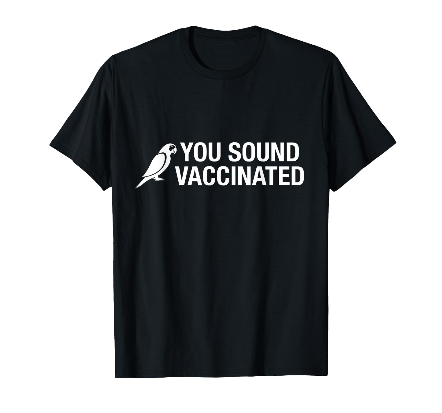 You Sound Vaccinated T-Shirt