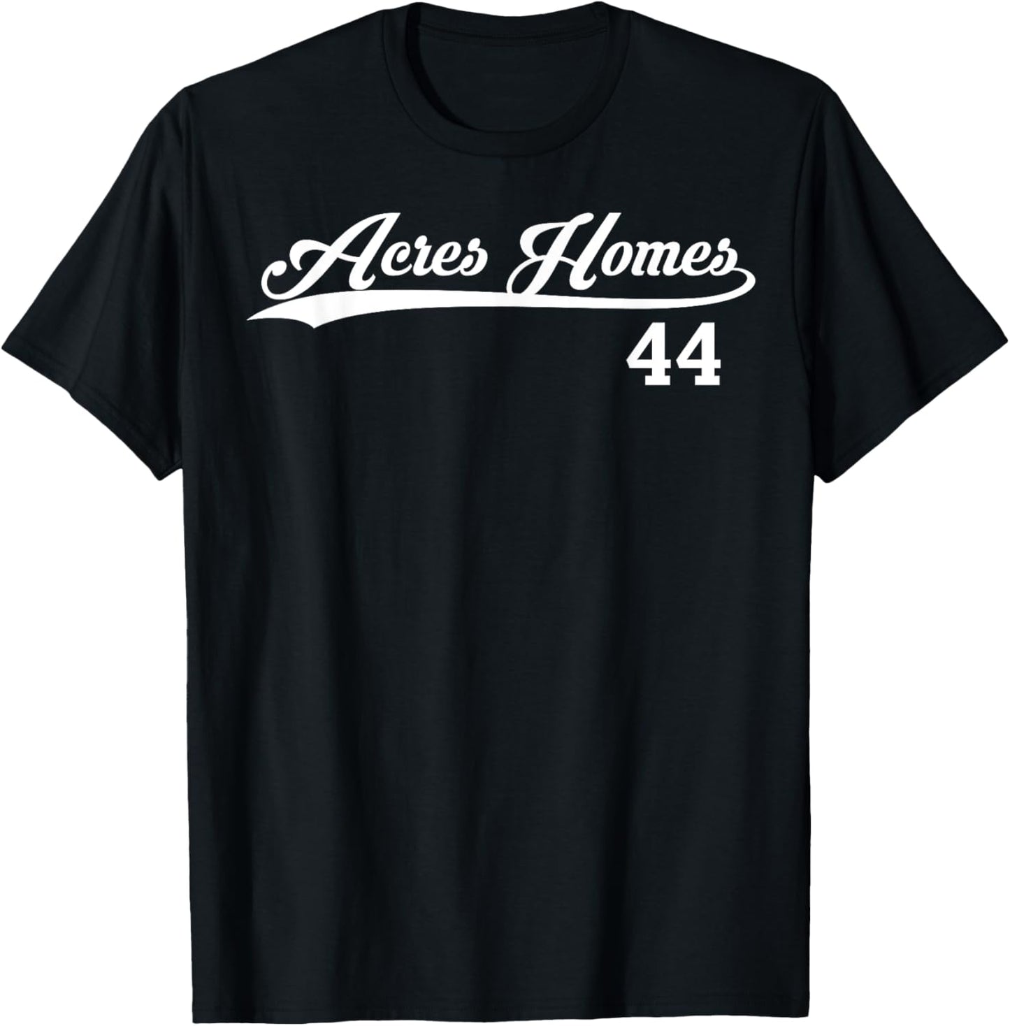 Acres Homes 44 T-Shirt