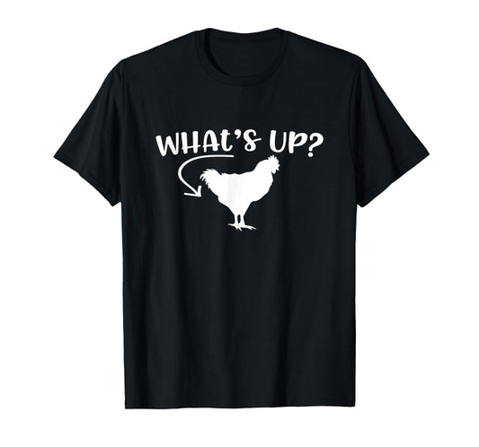 What's Up Chicken Butt Chicken Lover Men Women Funny Saying T-Shirt