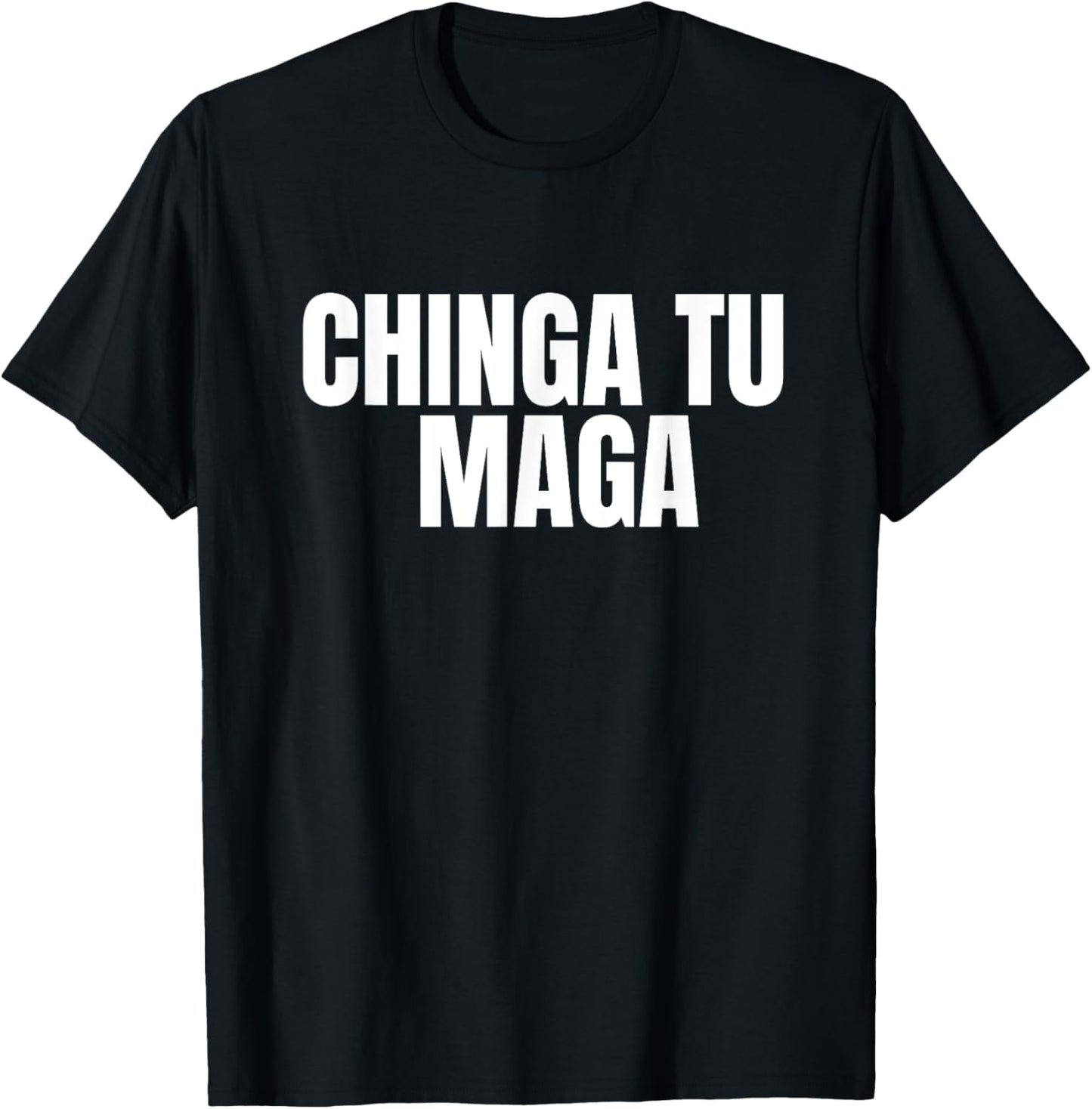 Chinga tu MAGA T-Shirt