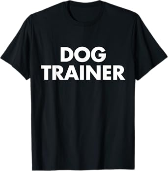 Dog Trainer T-Shirt for Men Women Girls Kids