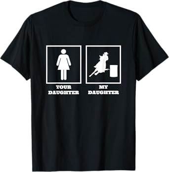 Your Daughter My Daughter Barrel Racer Rodeo Barrel Racing T-Shirt