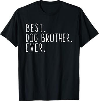 Best Dog Brother Ever Cool T-Shirt