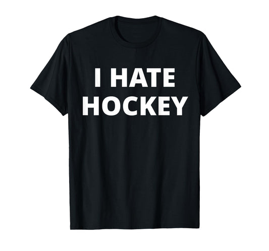 I Hate Hockey T-Shirt