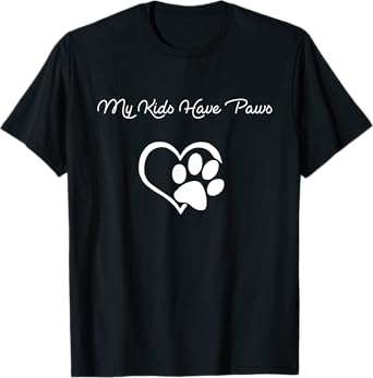 My Kids Have Paws Funny T-shirt Gift Dog Cat Lovers! T-Shirt