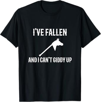 I've Fallen And I Can't Giddy Up Hobby Horse Shirt T-Shirt