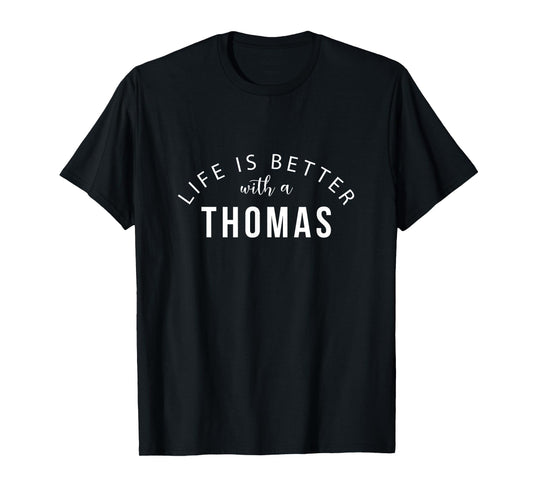 Life is Better with a Thomas Personalized Funny Name T-Shirt