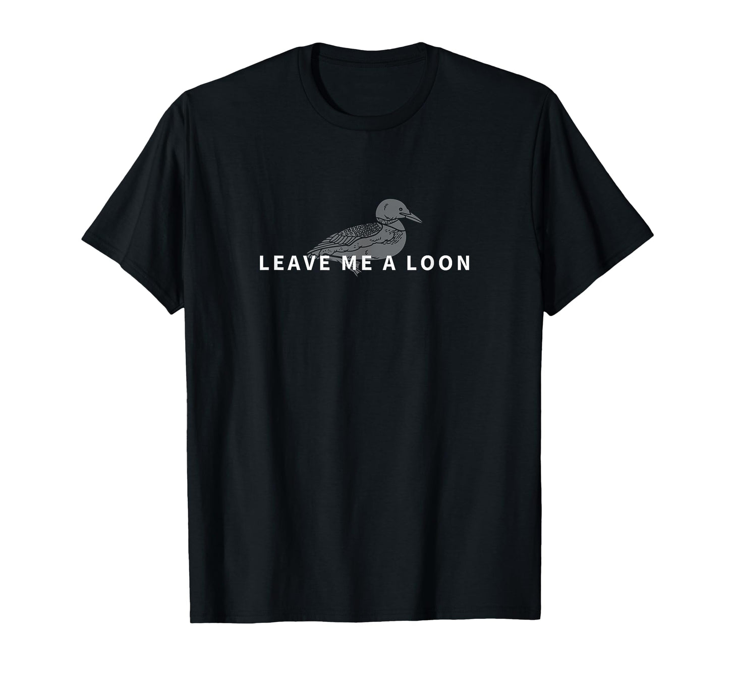 Leave Me A Loon Funny Bird Watching T-Shirt