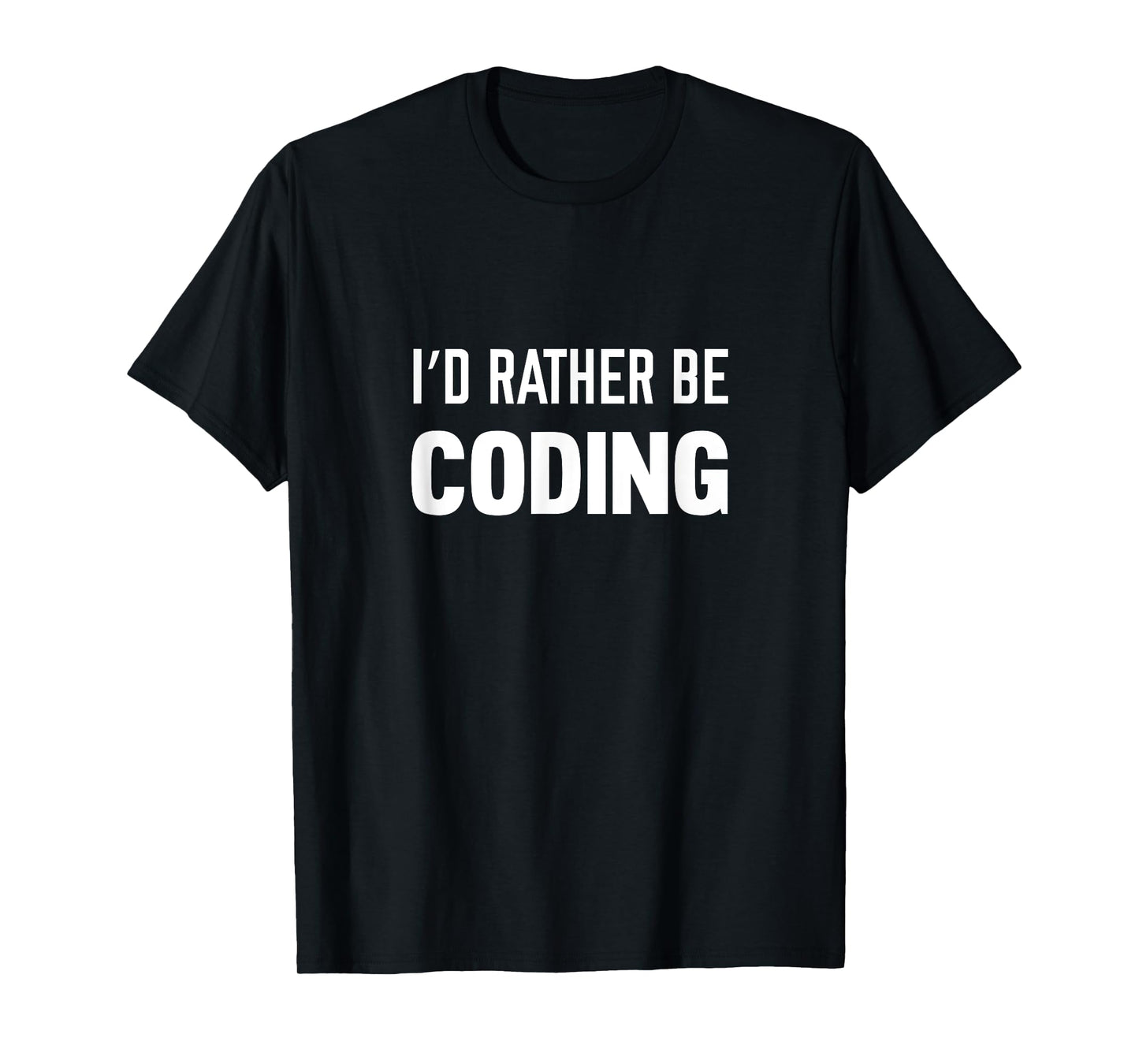 I'd Rather Be Coding Software Engineering T-Shirt T-Shirt
