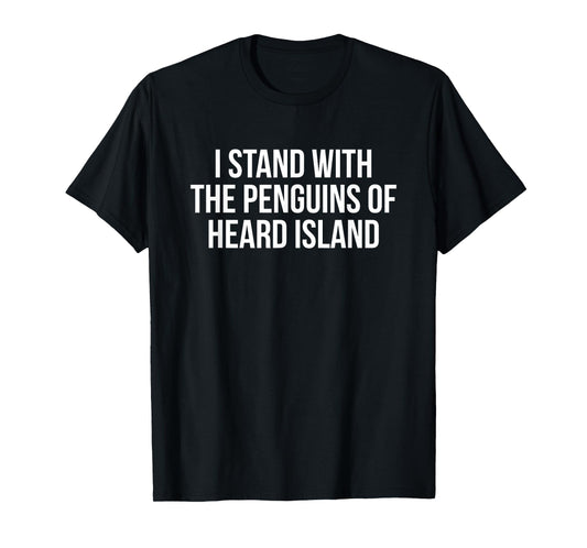 I Stand With The Penguins Funny Political Injustice Tariffs T-Shirt