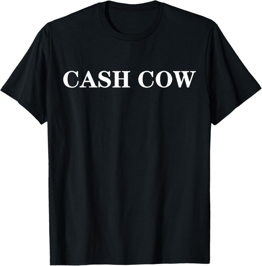 cash cow T-Shirt