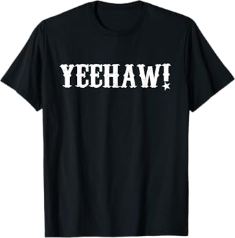 Yeehaw! T-Shirt