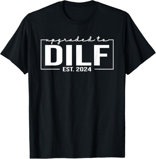 Upgraded To Dilf EST 2024 Funny Birthday New Hot Dad DILF T-Shirt