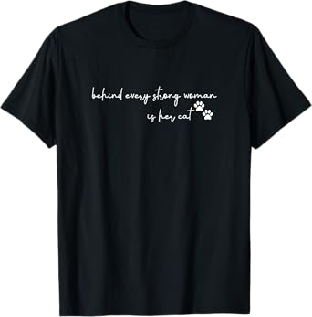 behind every strong woman is her cat funny pet lover T-Shirt