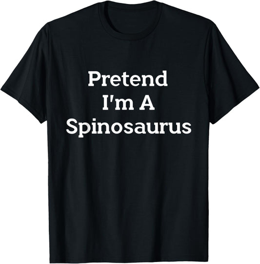 Pretend I'm A Spinosaurus Costume Funny Halloween Party T-Shirt
