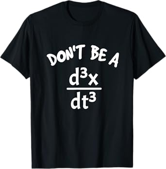 Don't Be A Jerk Funny Nerdy Math Physics Joke Pun Math Lover T-Shirt