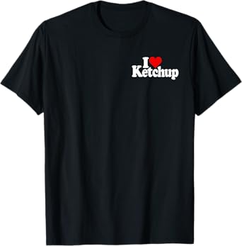 I LOVE HEART KETCHUP CATSUP T-Shirt