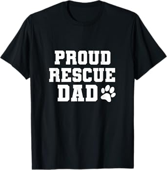 Proud Rescue Dog Dad Fathers Day Gift for Dog Lovers Dog Dad T-Shirt
