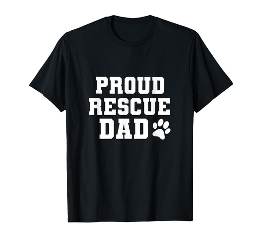 Proud Rescue Dog Dad Fathers Day Gift for Dog Lovers Dog Dad T-Shirt