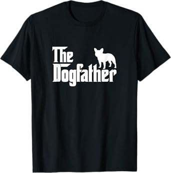 French Bulldog - The DogFather Father's Day T-Shirt