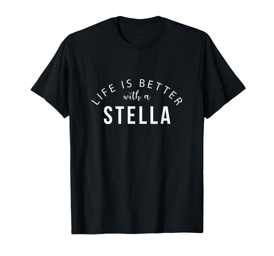 Life is Better with a Stella Personalized Funny Name T-Shirt