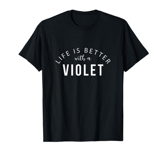 Life is Better with a Violet Personalized Funny Name T-Shirt