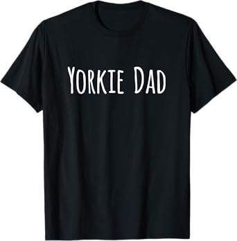 Yorkie Dad Yorkie Shirts I Love my Yorkie Dog TShirt T-Shirt