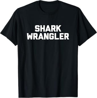 Shark Wrangler T-Shirt Novelty Gifts T-Shirt