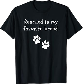Rescued is my favorite breed Dog Lover Funny Dog Gift Men Women Girls Kids T-Shirt