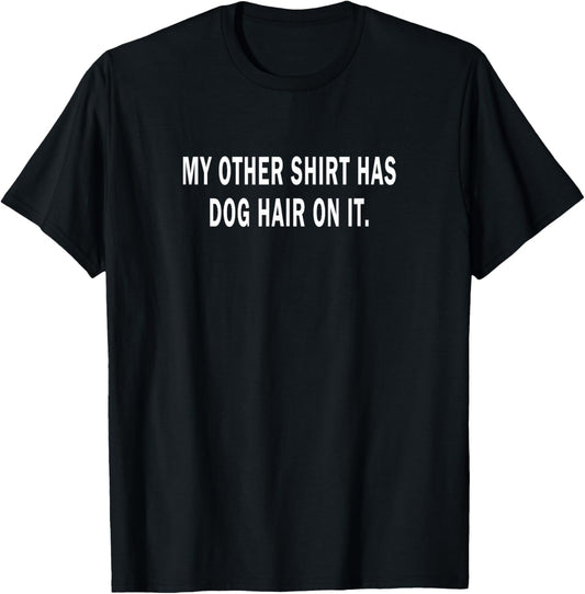 Dog Owner Dog Dad Dog Mom Dog Owner Funny Dog Hair T-Shirt