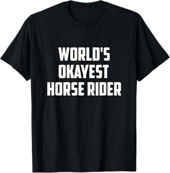 World's Okayest Horse Rider Equestrian Riding Horse Lover T-Shirt