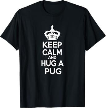 Keep Calm and Hug A Pug