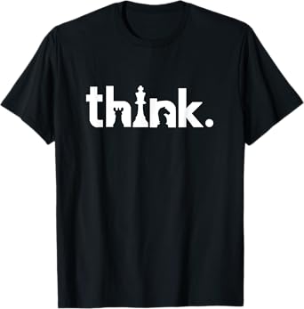 Think Chess Tee - For Matching Gambit Chess Players & Lovers T-Shirt