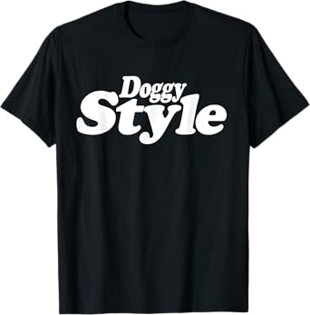DOGGY STYLE TEXT ON A TEE T-Shirt