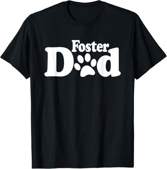 FOSTER DAD DOG CAT RESCUE ANIMAL SHELTER ADOPT DONATE T-Shirt