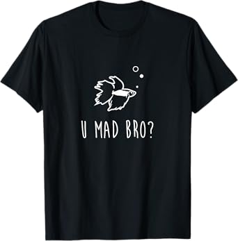 Betta Fish Shirt, U Mad Bro Funny Cute Pet Owner Gift T-Shirt