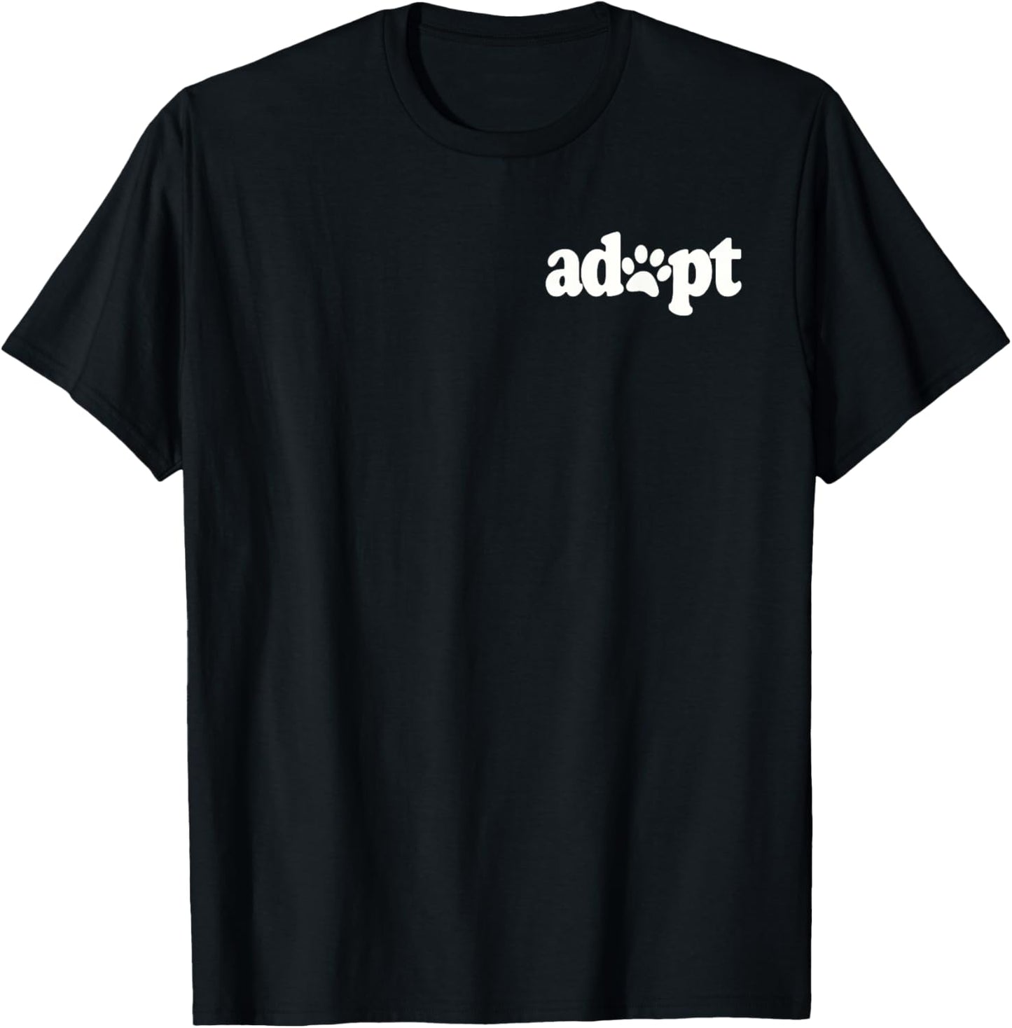 ADOPT DON'T SHOP DOG CAT PET LOVER RESCUE SHELTER FOSTER TEE T-Shirt