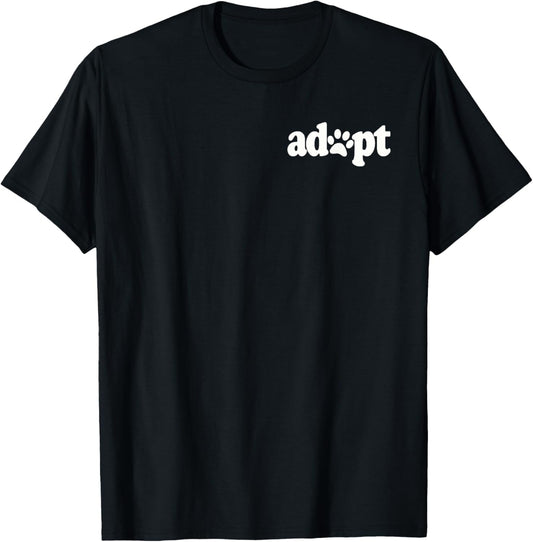ADOPT DON'T SHOP DOG CAT PET LOVER RESCUE SHELTER FOSTER TEE T-Shirt