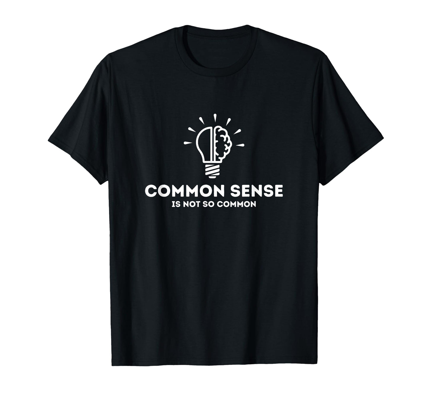Common Sense Is Not So Common Funny Quote T-Shirt