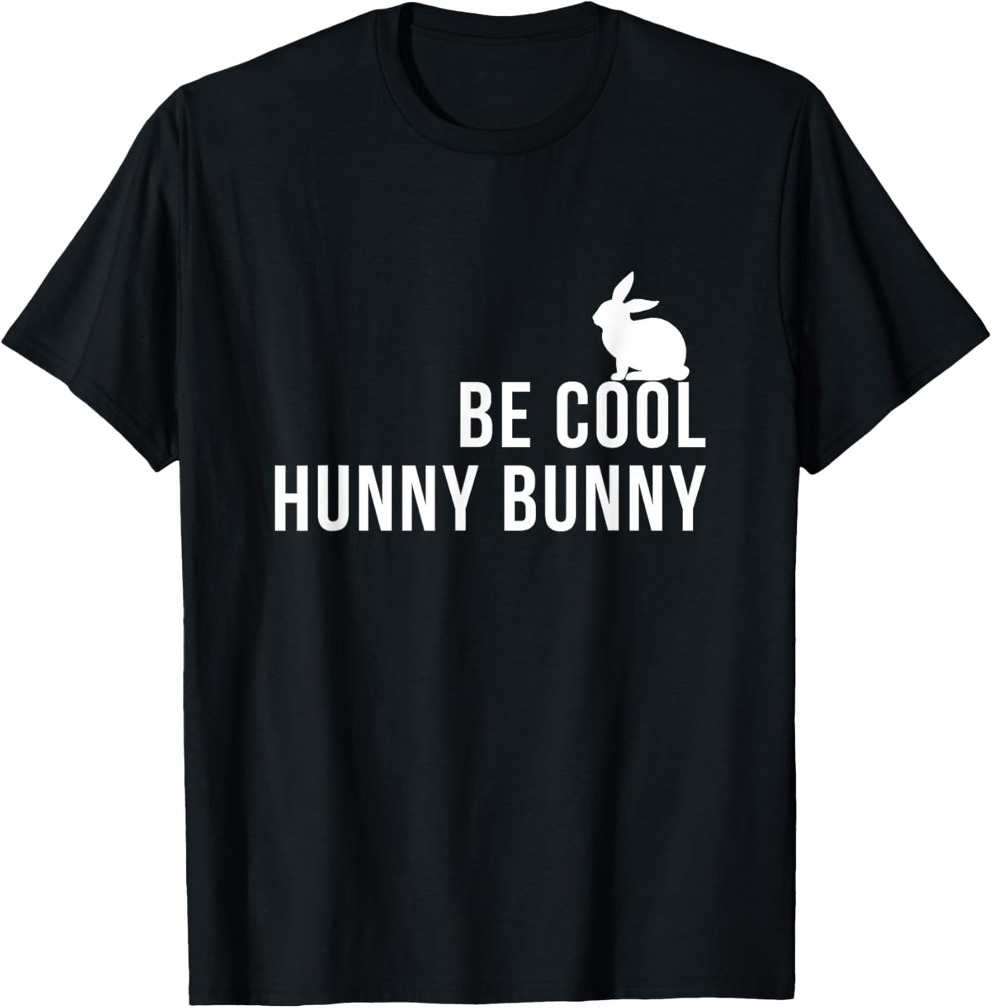 Be Cool Hunny Bunny Funny 90s Movie TShirts T-Shirt