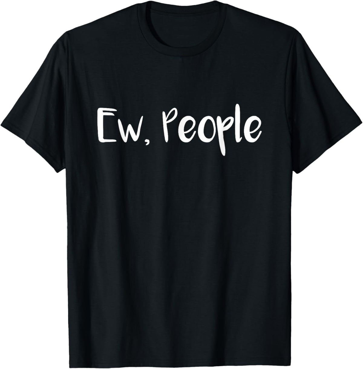 Ew People T-Shirt, Ew People Tee T-Shirt
