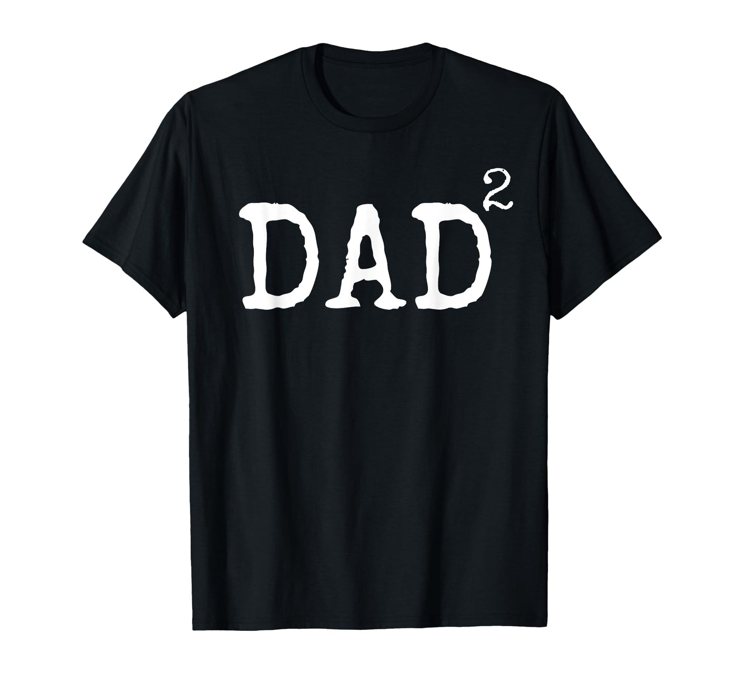 Father of 2 Kids Gift Dad Squared Dad to the Second Power T-Shirt