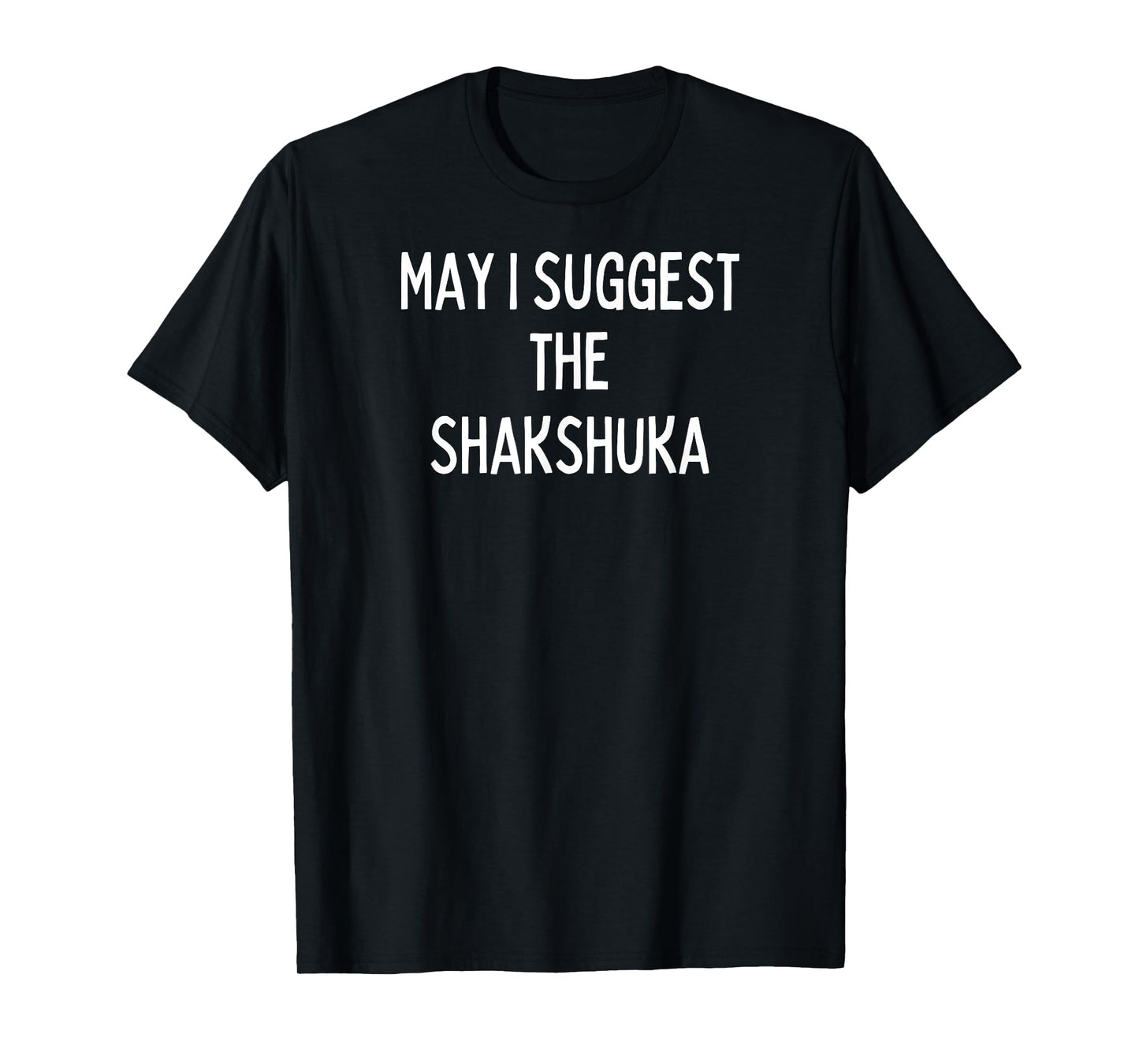 Soul Food Gifts-May I Suggest The Shakshuka T-Shirt
