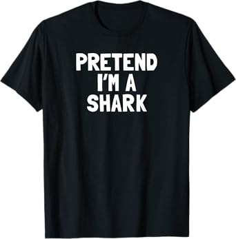 Pretend I'm A Shark Halloween Costume T-Shirt