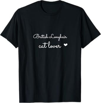 i love British Longhair cats, British Longhair cat lover T-Shirt for Men Women Kids