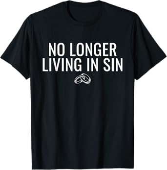 No Longer Living In Sin Funny Bride Groom Marriage Wedding T-Shirt