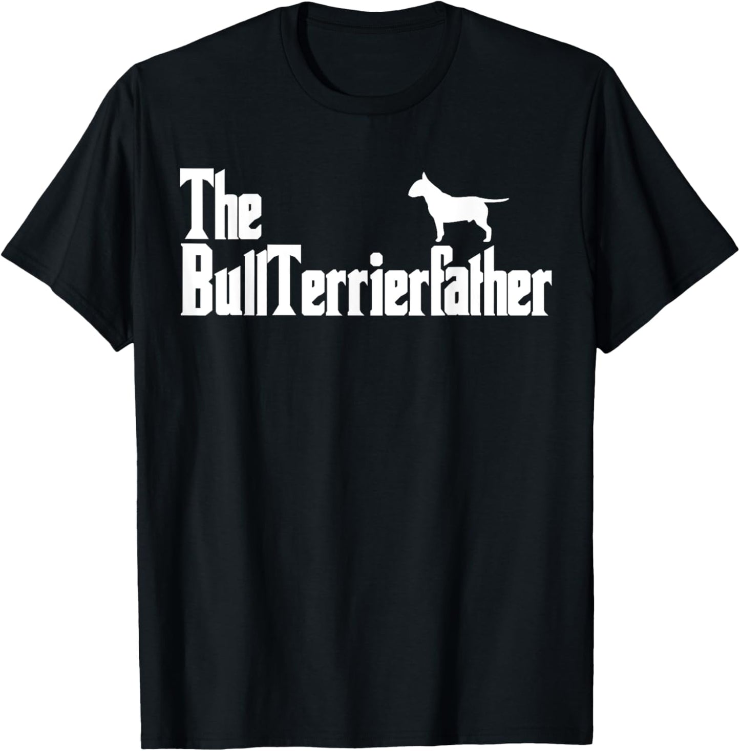 The BullTerrierFather Funny Bull Terrier Dad Shirt Men T-Shirt