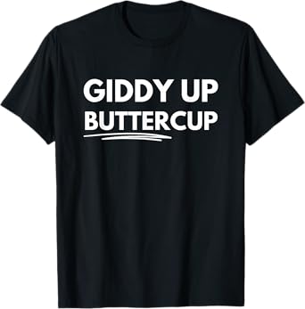 Giddy Up, Buttercup T-Shirt