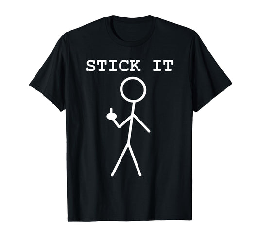 Middle Finger Giving The Bird Stick It Adult Pun Rude Stuff T-Shirt