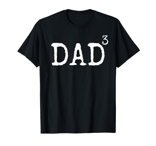 Father of 3 Gift from Kids Dad Cubed Dad to the Third Power T-Shirt